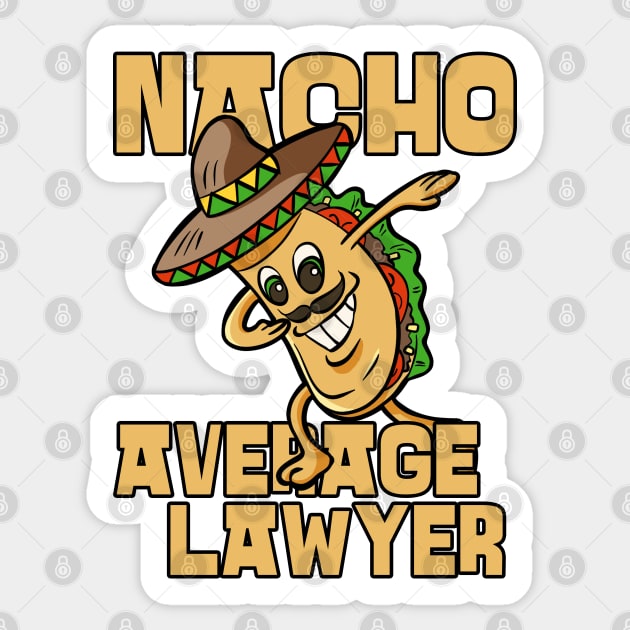 Nacho Average Lawyer Funny Attorney Humor Sticker by JustCreativity